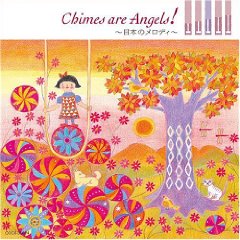 Chimes are Angels!〜日本のメロディ〜