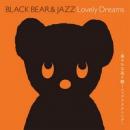 BLACK BEAR＆JAZZ Lovely Dreams〜華やかな夜に聴くジャズリラクシング〜